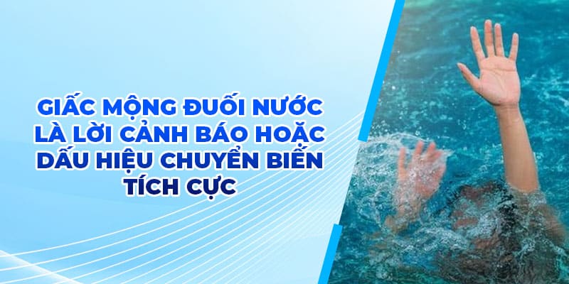 Mơ Thấy Đuối Nước - Cách Thức Luận Con Số May Mắn Mới 2025 2 Giấc mộng đuối nước là lời cảnh báo hoặc dấu hiệu chuyển biến tích cực