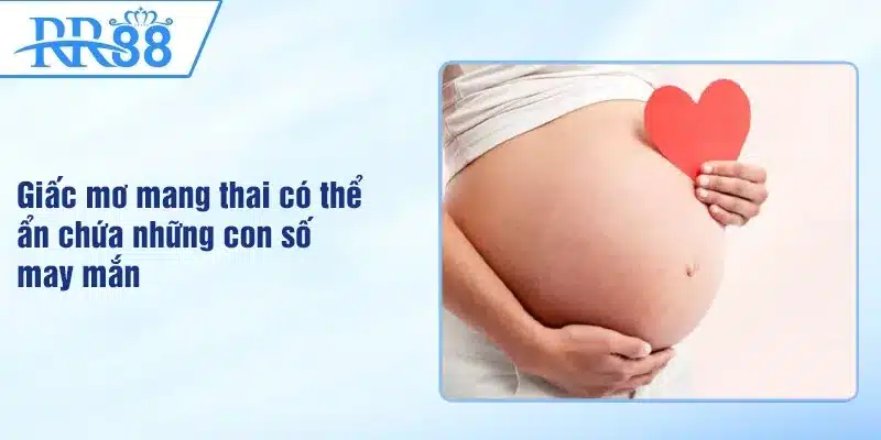 Mơ Thấy Có Bầu Là Điềm Gì? RR88 Giải Mã Ý Nghĩa & Con Số May Mắn 2 Giấc mơ mang thai có thể ẩn chứa những con số may mắn