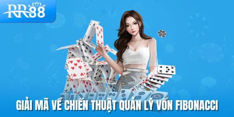 Chiến Thuật Quản Lý Vốn Fibonacci - Bí Kíp Giữ Vững Tâm Lý Tại RR88 1 Giải mã về chiến thuật quản lý vốn Fibonacci