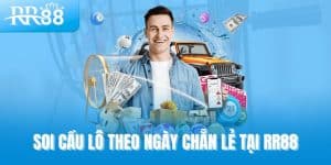 Soi cầu lô theo ngày chẵn lẻ tại RR88