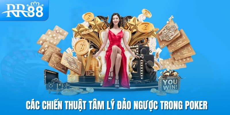 Các chiến thuật tâm lý đảo ngược trong Poker