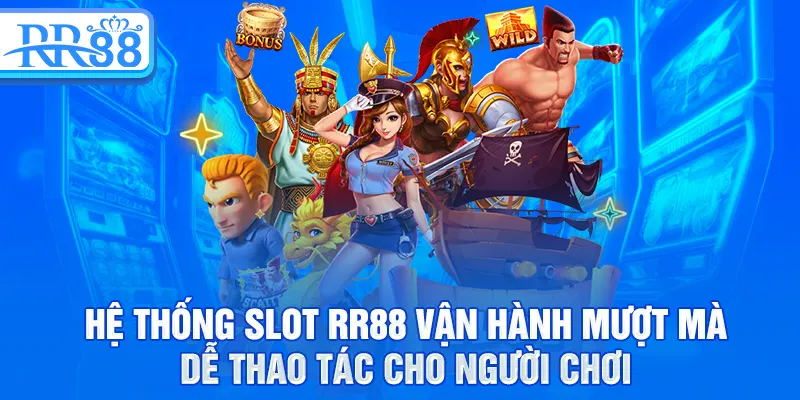 Hệ thống slot RR88 vận hành mượt mà, dễ thao tác cho người chơi