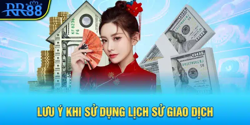 Kiểm Tra Lịch Sử Giao Dịch Tại RR88 - Hướng Dẫn Chi Tiết Và Lưu Ý Quản Lý Tài Khoản 4 Lưu ý khi sử dụng lịch sử giao dịch