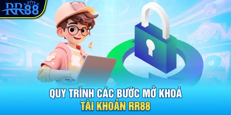 Mở Khóa Tài Khoản RR88 - Cách Xử Lý Khi Gặp Sự Cố 2 Quy trình các bước mở khoá tài khoản RR88